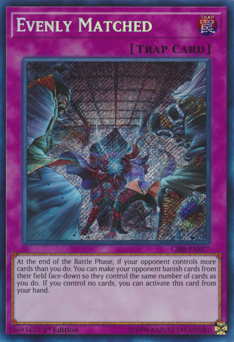 Evenly Matched [CIBR-EN077] Secret Rare | Nerdhalla Games